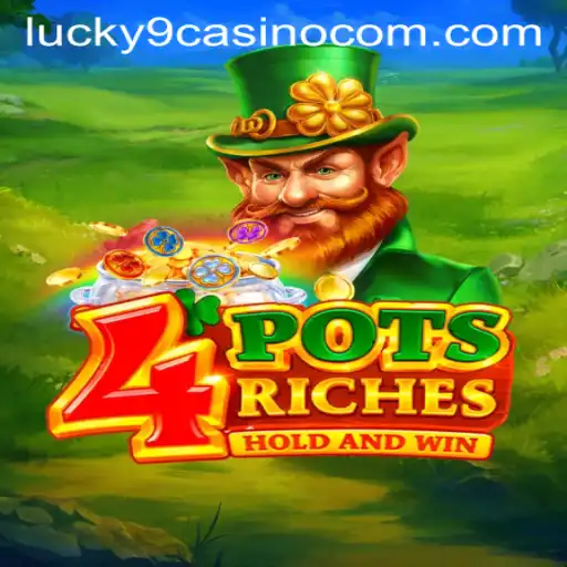 Exploring 4potsriches at Lucky 9 Casino: A Comprehensive Guide
