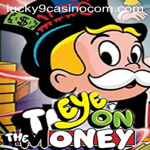 Experience High Stakes with 'EyeOnTheMoney' at Lucky 9 Casino