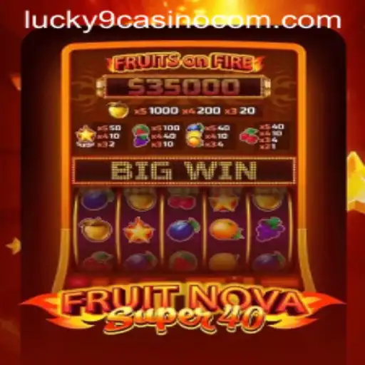 Exploring FruitNovaSuper40 at Lucky 9 Casino: A Fresh Take on Classic Gameplay
